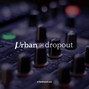 Urban Dropout - Rollup 3