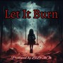 LilLoUhOh - Let It Burn
