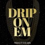 Caliba Digital - Drip On Em
