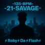Roby Da Flash - -135-BPM--21-Savage-