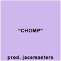 jacemasters - chomp