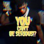 Soulreal - You Can't Be Serious