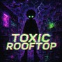 yngfruitybeatz - TOXIC ROOFTOP