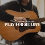 Alex Thrive  - Play For Me Love (Guitar Ballad Acoustic)