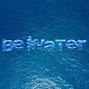 drewtothemusic - Be Water