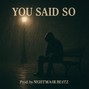 N!GHTM4R3 BE4TZ - YOU SAID SO 