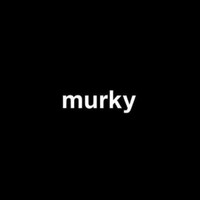 murky