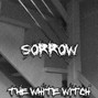 THE WHITE WITCH - SORROW