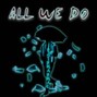 RainManMac - All We Do