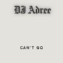 djadree - Can’t Go