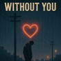 Dr. A - Without you
