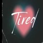 E.$. - tired