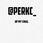 perkc - UP MY SWAG