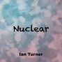 Ian Turner - Nuclear
