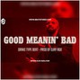 CXMO - Good Meanin Bad - Drake TB
