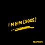 KBA Productions - I M HIM [BOSS]  [Prod. @thatboyjimmy]