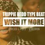 Thorn - 'Wish It More' Trippie Redd Type Beat | Rap/Trap Instrumental (Prod.Thorn)