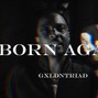 gxldntriad - BORN AGAIN