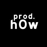 prod. h0w