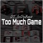 DJ_OnDaBeat - TOO MUCH GAME (150 BPM)
