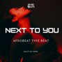 Oluwapemiwamarcus - NEXT TO U [Omah Lay x FOLA x BNXN x Afrobeat Type Beat]