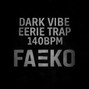 faekobeats - FAEKO - Dark vibe eerie trap 140bpm