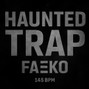 faekobeats - FAEKO - Haunted Trap 145bpm