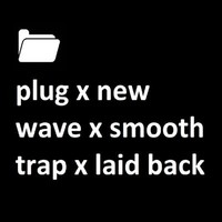 plug x new wave x smooth trap x laid back