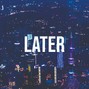 Flashey - LATER