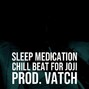 Vatch - "Sleep Medication"