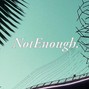washyb. - NotEnough.
