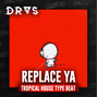DRAS - Replace Ya w/o vocals (Tropical House x Kygo Type Beat)