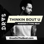 DRAS - Thinkin Bout U (Maroon 5 x Ellie Goulding Type Beat)