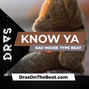 DRAS - Know Ya (Sad House x Topic, A7S Type Beat)