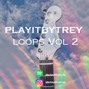 playitbytrey - playitbytrey LOOPS VOL 2