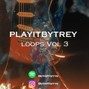 playitbytrey - playitbytrey LOOPS VOL 3