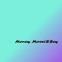 Money Morri$$ey