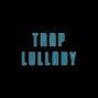 Kalani Bleak - Trap Lullaby
