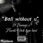 Phxntoxm - 21 Savagee x Nardo Wick "Ball without u"