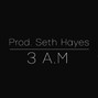 Seth Hayes - 3 A.M (150 BPM)
