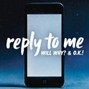 Will Why? & O.K! - Reply To Me