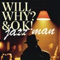 Will Why? & O.K! - Jazz Man