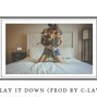 Prod by C-law - Lay it down