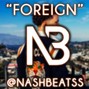 Nash - Foreign (Lil Mosey)