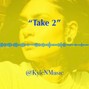 KyleNMusic - Take 2