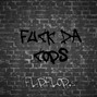 flipflop - fuck da cops
