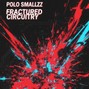 polosmallzz - Fractured Circuitry