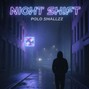 polosmallzz - Night Shift 