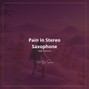 Beto Santana - Pain in Stereo Saxophone