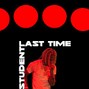 Student - Last Time